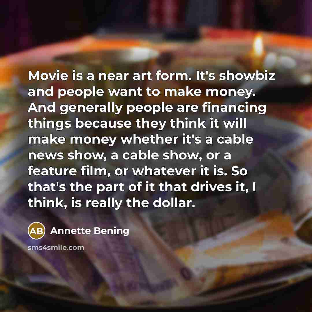 “Movie is a near art form. It's showbiz and people…” quote by Annette Bening