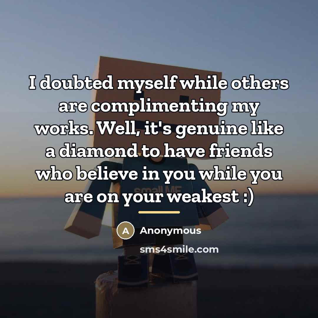 “I doubted myself while others are complimenting my works. Well,…” quote by Anonymous