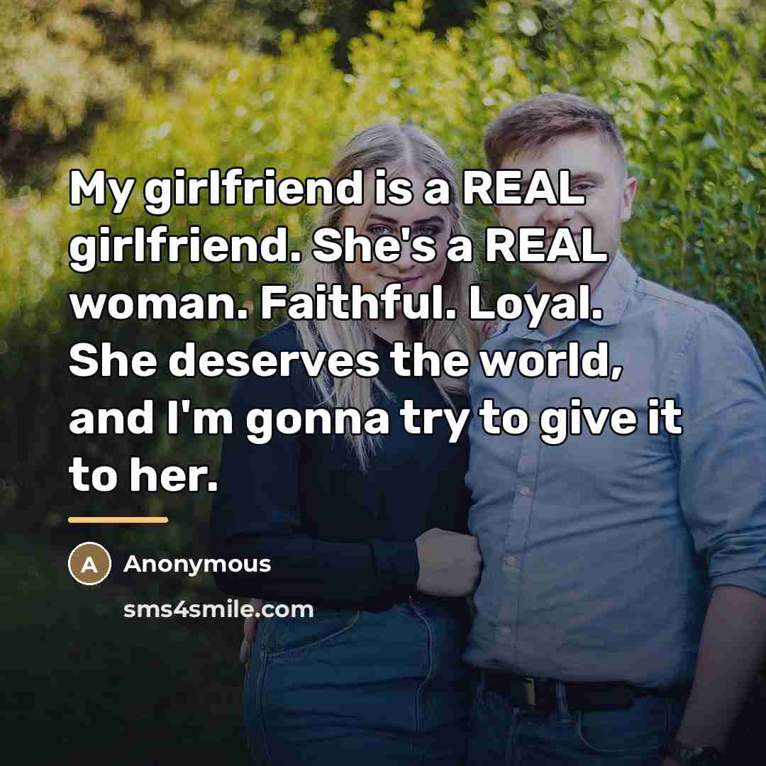 “My girlfriend is a REAL girlfriend. She's a REAL woman.…” quote by Anonymous