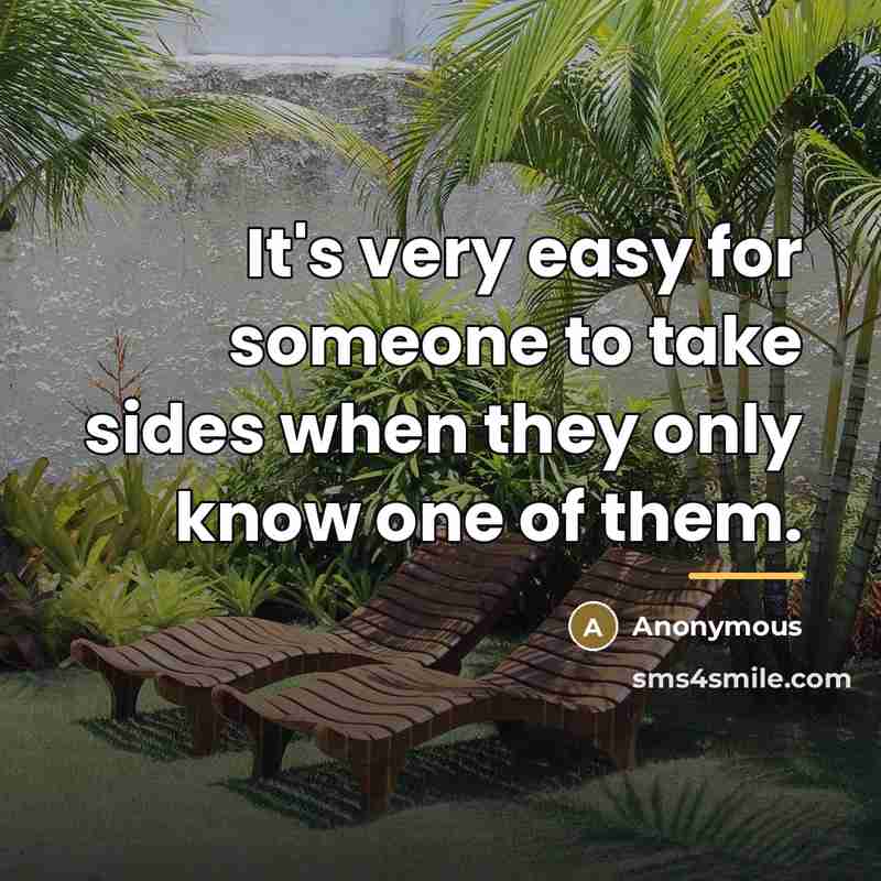 “It's very easy for someone to take sides when they…” quote by Anonymous