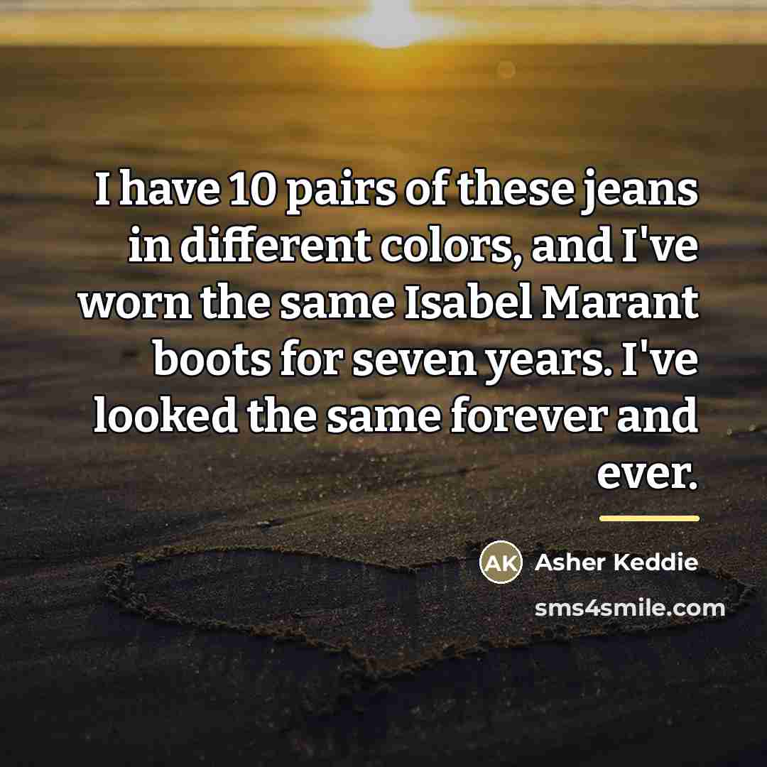 “I have 10 pairs of these jeans in different colors,…” quote by Asher Keddie