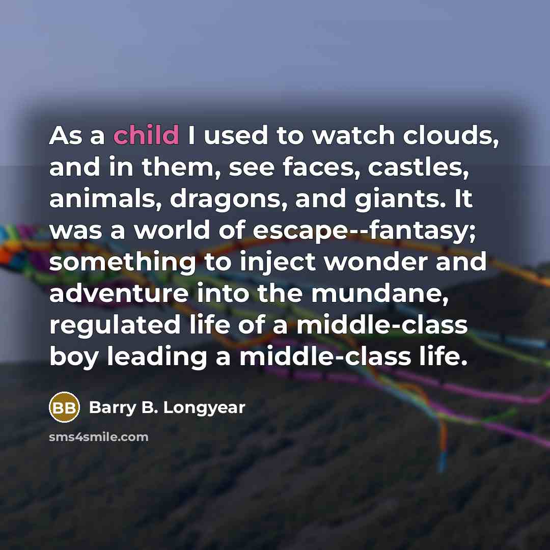 “As a child I used to watch clouds, and in…” quote by Barry B. Longyear