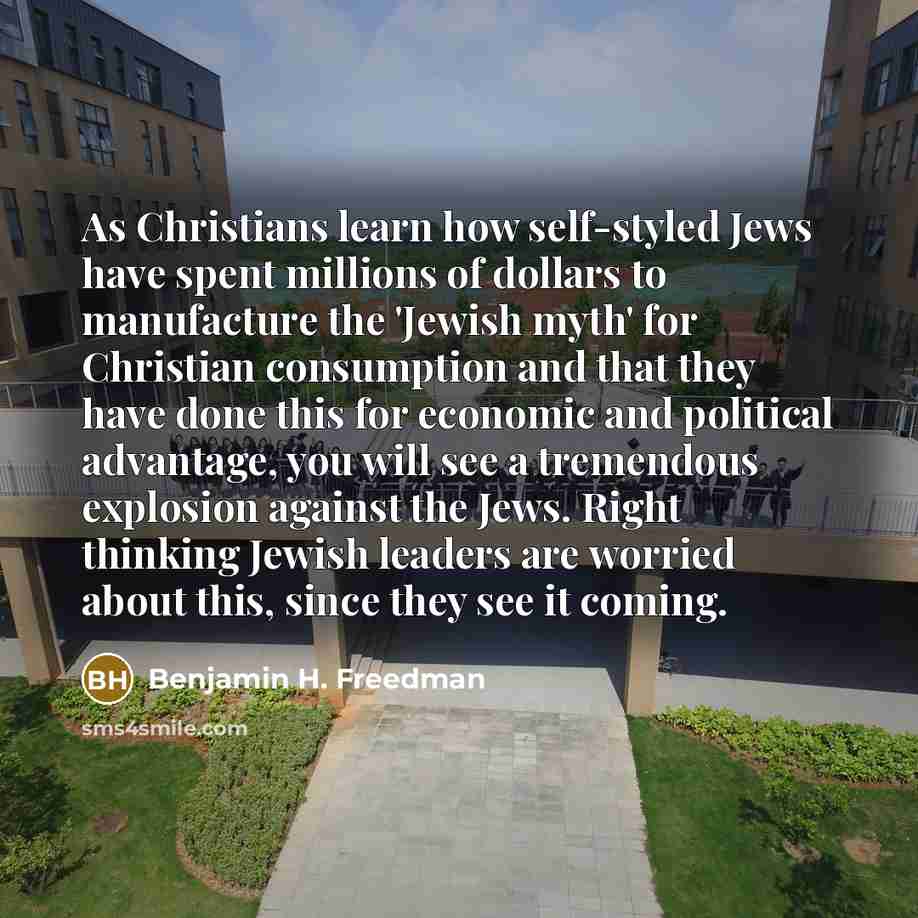 “As Christians learn how self-styled Jews have spent millions of…” quote by Benjamin H. Freedman