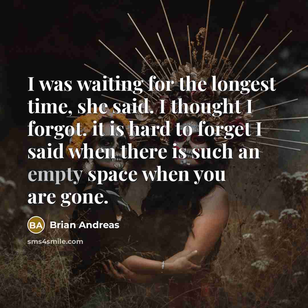 “I was waiting for the longest time, she said. I…” quote by Brian Andreas