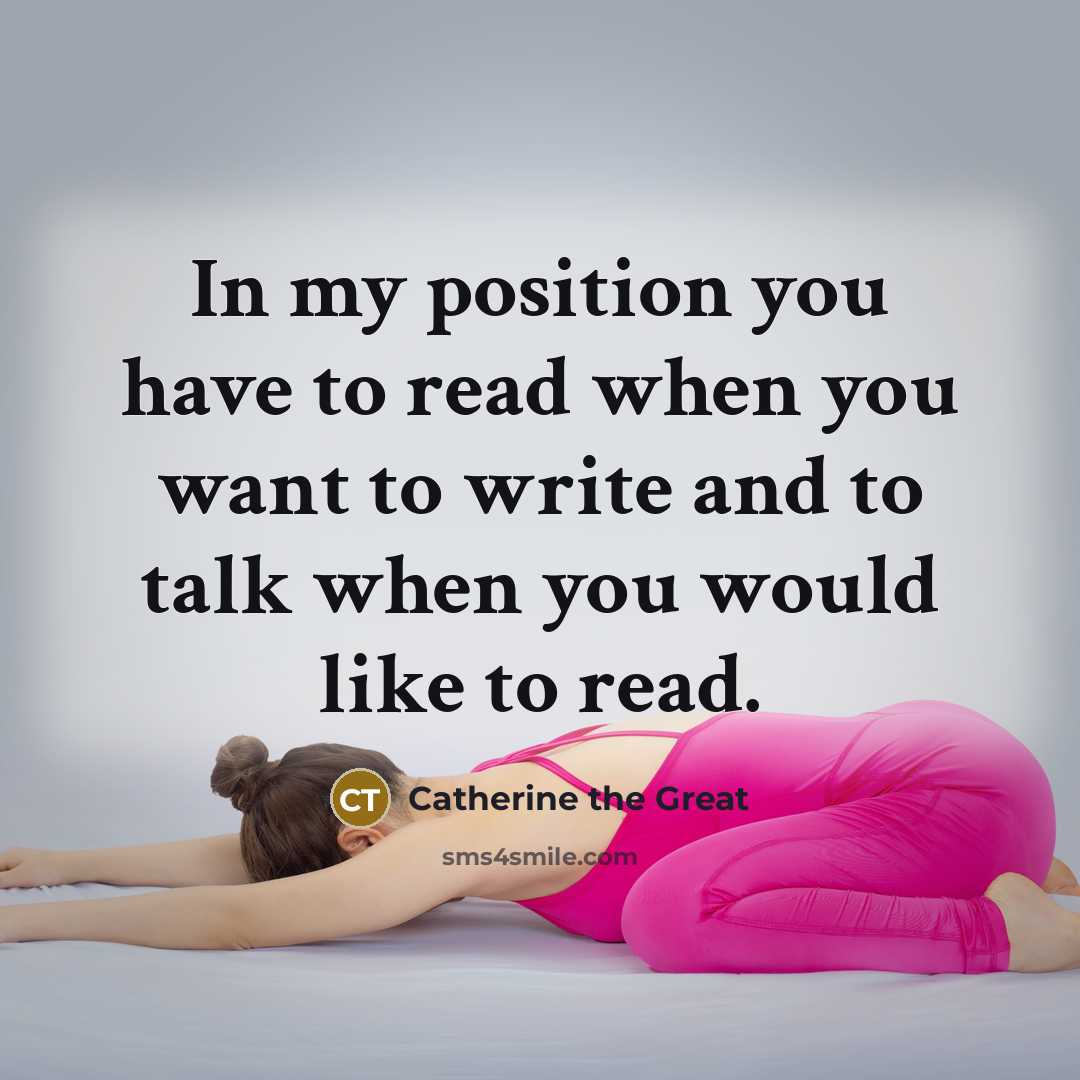 “In my position you have to read when you want…” quote by Catherine the Great