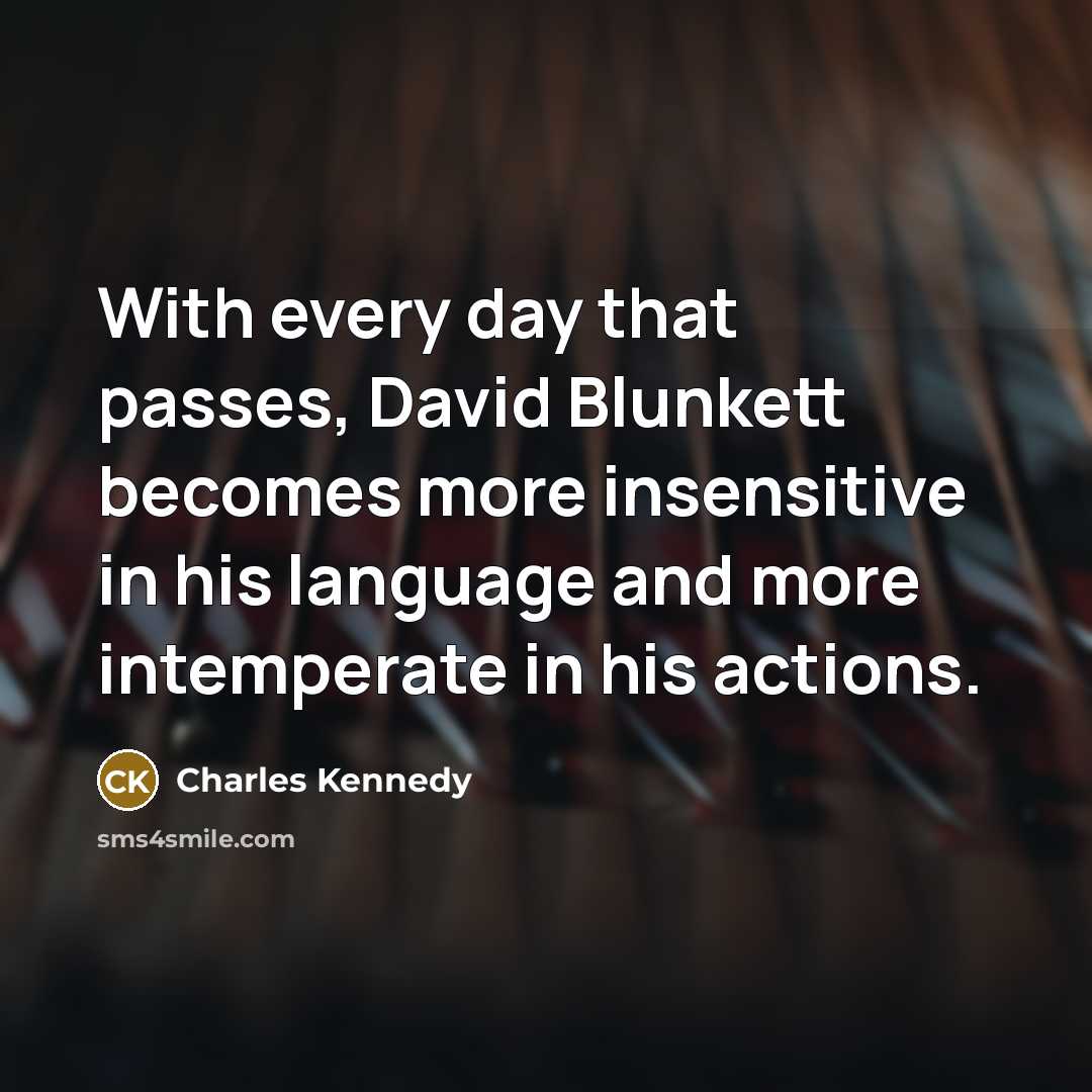 “With every day that passes, David Blunkett becomes more insensitive…” quote by Charles Kennedy