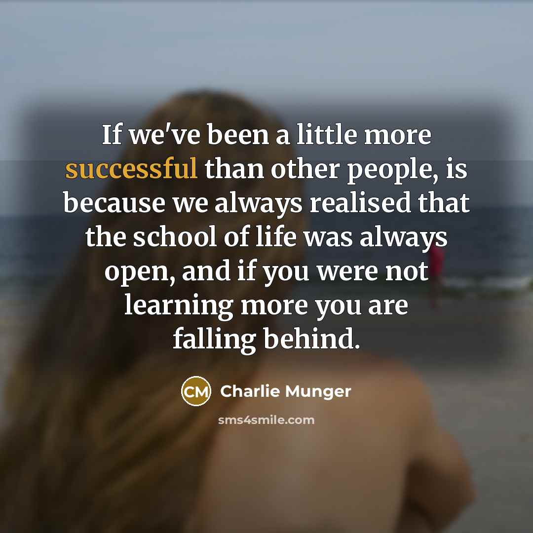 “If we've been a little more successful than other people,…” quote by Charlie Munger