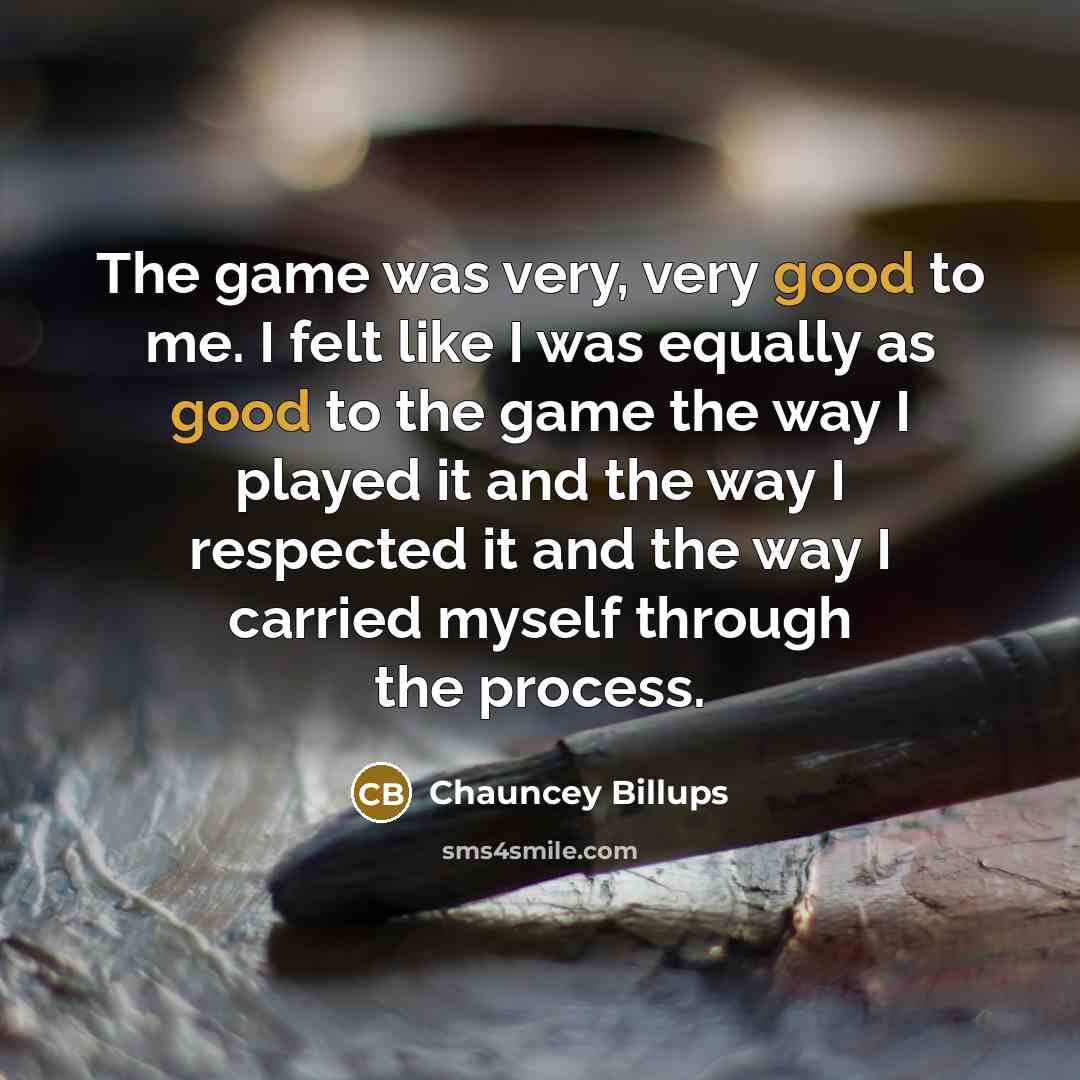 “The game was very, very good to me. I felt…” quote by Chauncey Billups