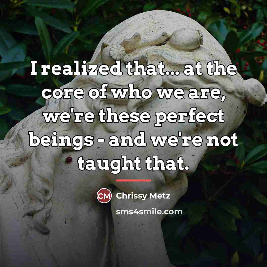 “I realized that... at the core of who we are,…” quote by Chrissy Metz