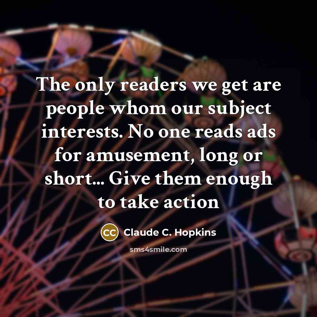 “The only readers we get are people whom our subject…” quote by Claude C. Hopkins
