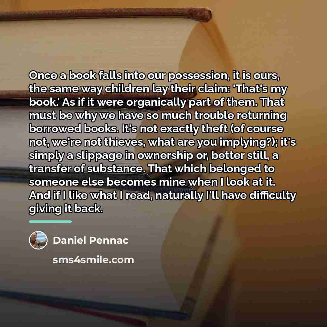 “Once a book falls into our possession, it is ours,…” quote by Daniel Pennac