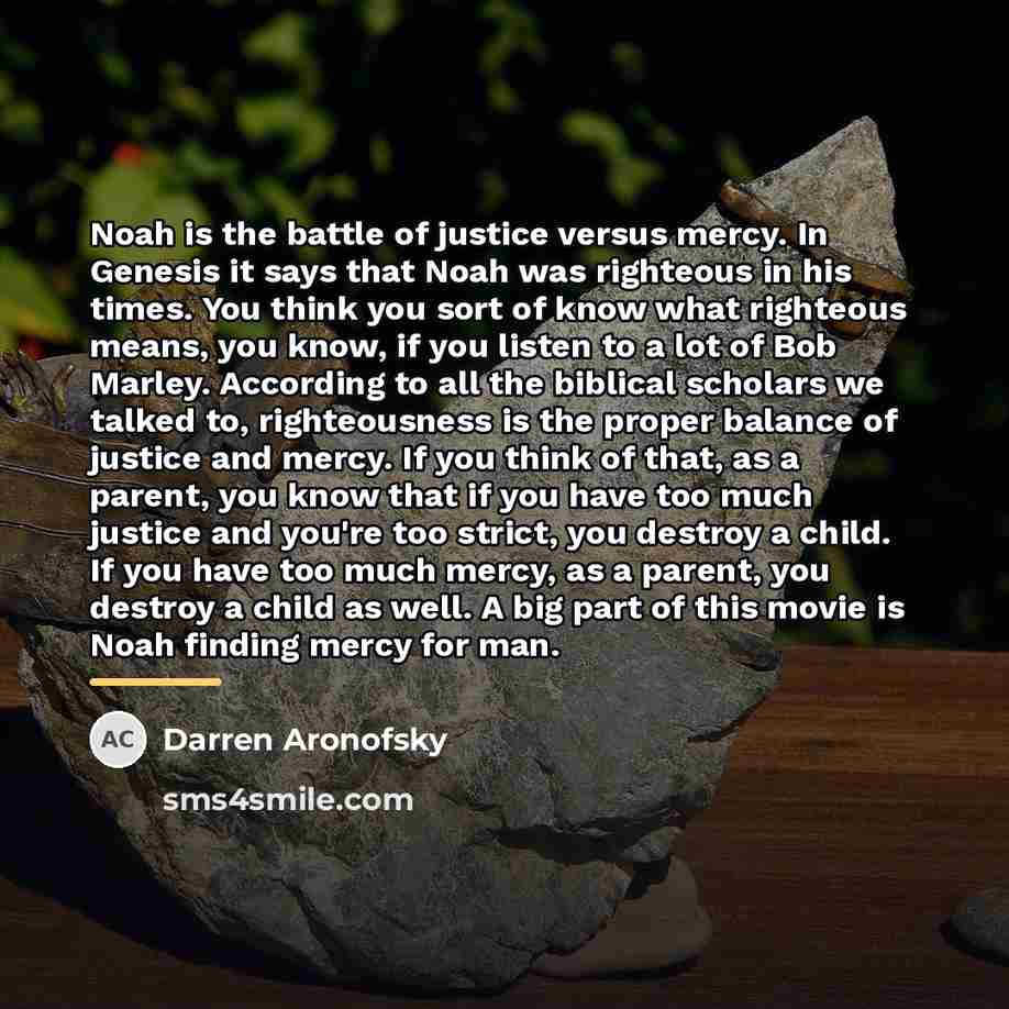 “Noah is the battle of justice versus mercy. In Genesis…” quote by Darren Aronofsky