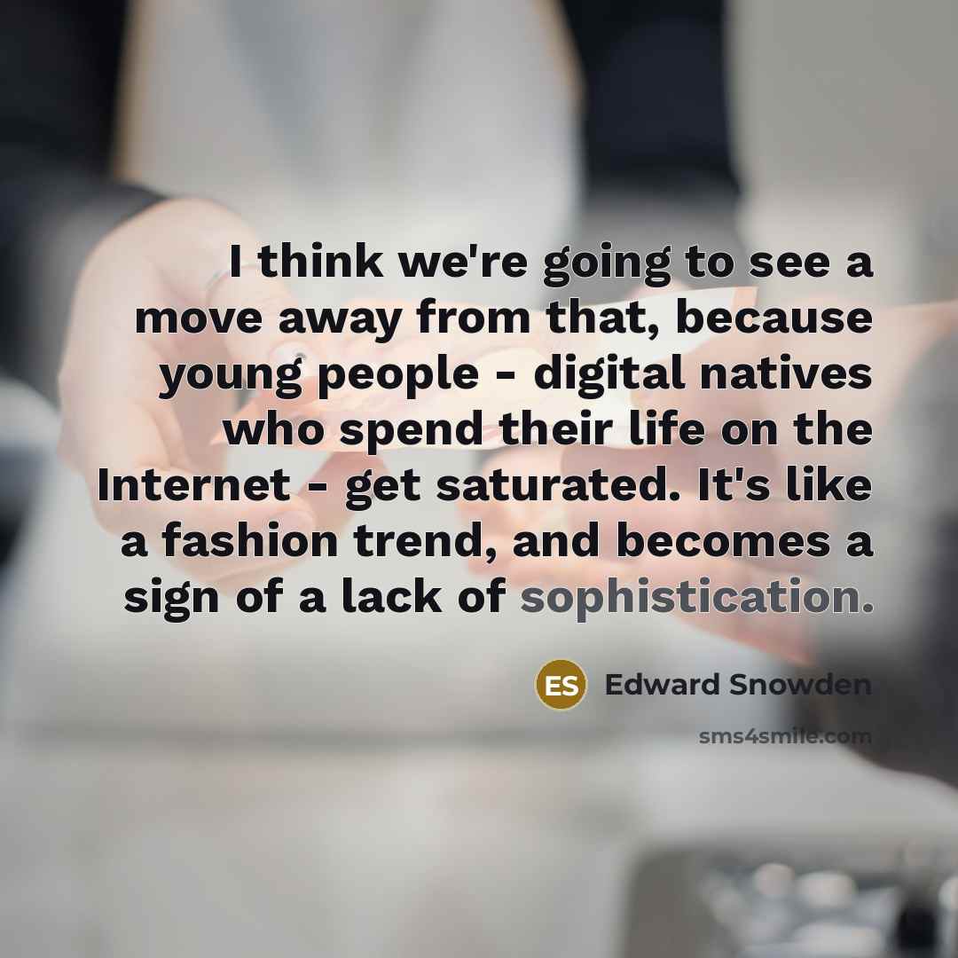 “I think we're going to see a move away from…” quote by Edward Snowden