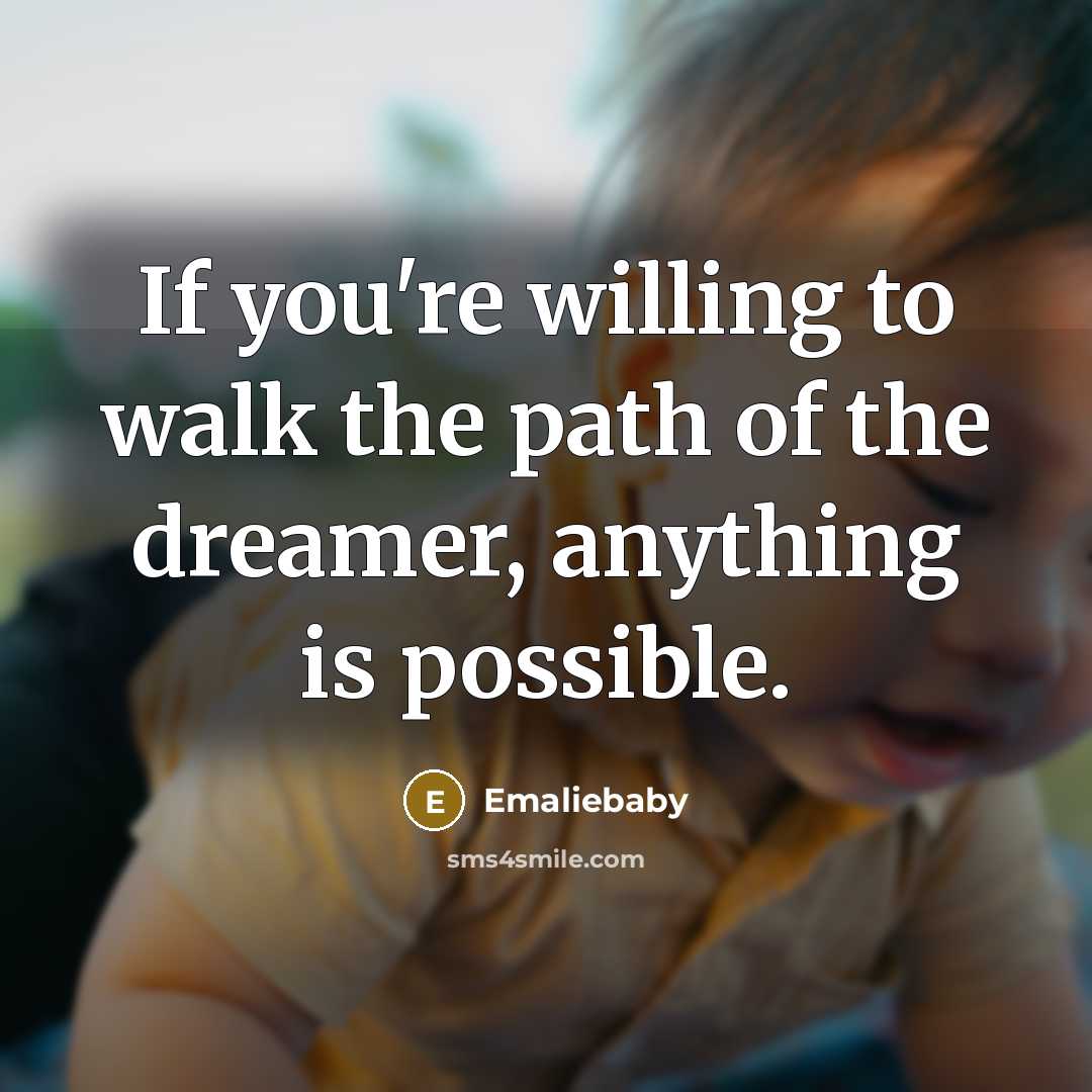 “If you're willing to walk the path of the dreamer,…” quote by Emaliebaby