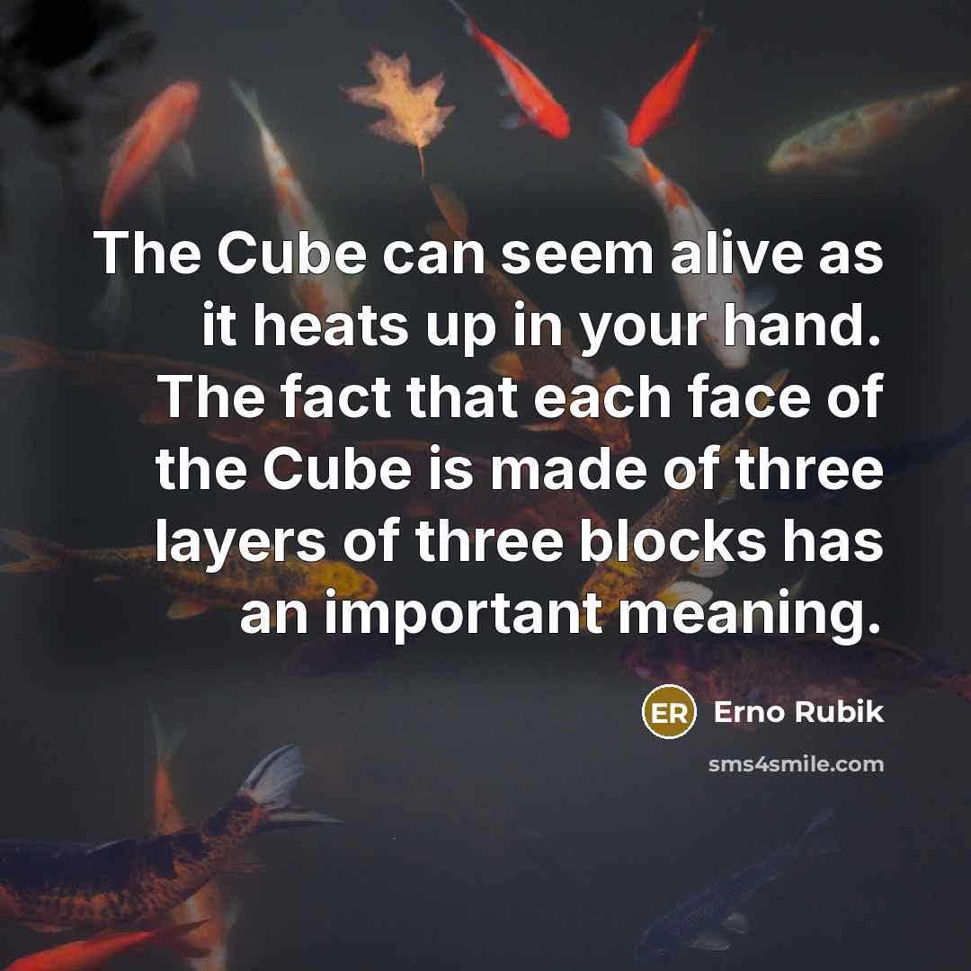 “The Cube can seem alive as it heats up in…” quote by Erno Rubik