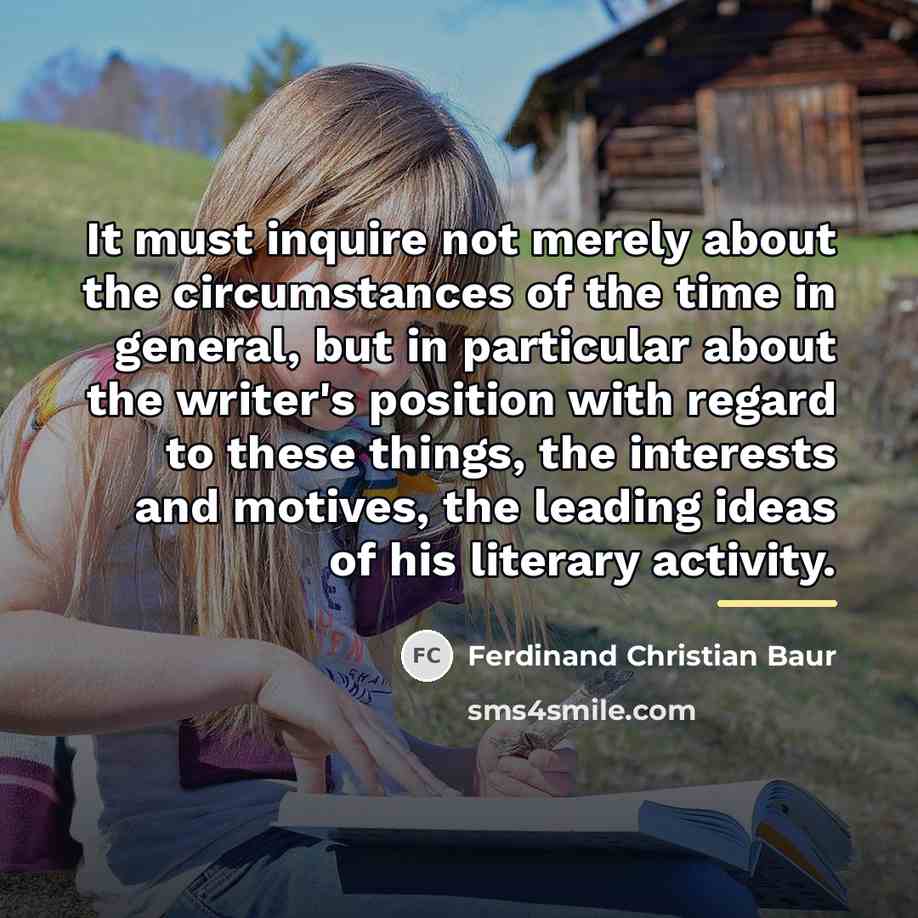 “It must inquire not merely about the circumstances of the…” quote by Ferdinand Christian Baur