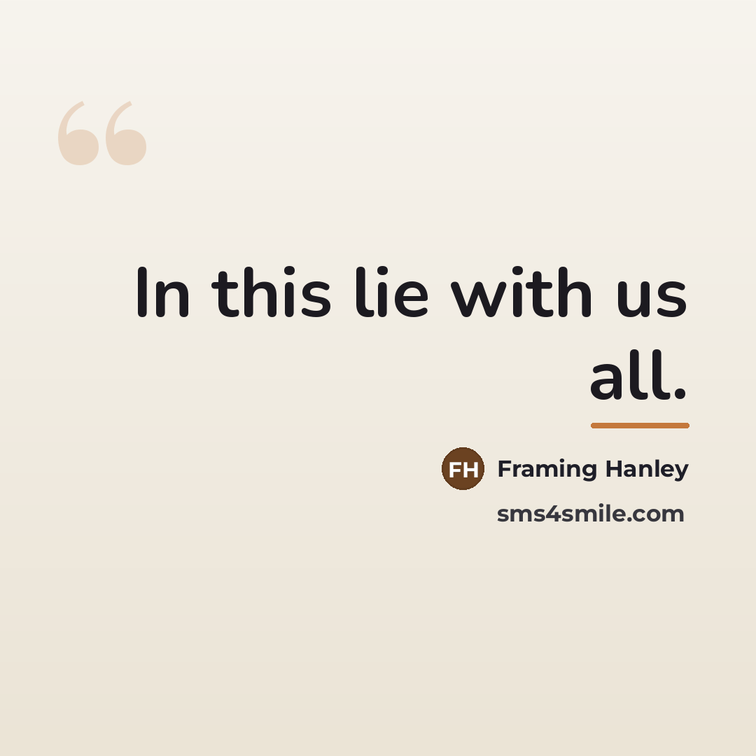 “In this lie with us all.…” quote by Framing Hanley
