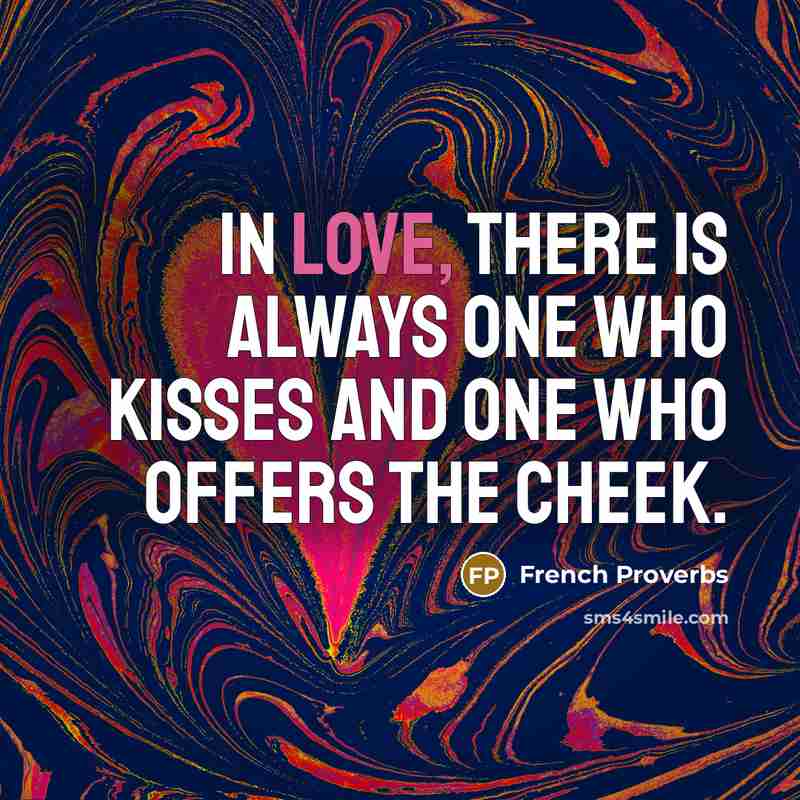 “In love, there is always one who kisses and one who offers the cheek.” quote by French Proverbs