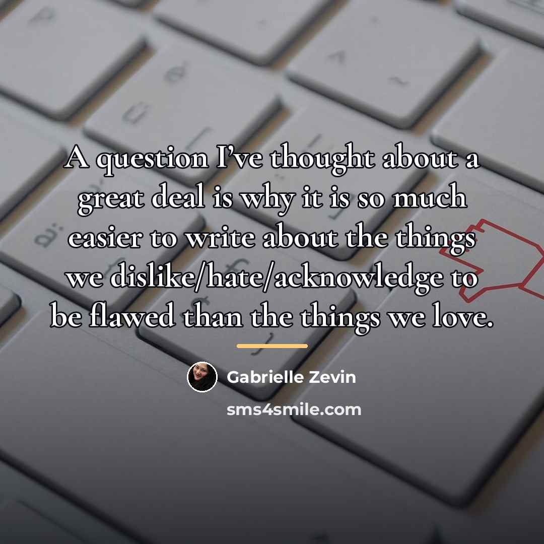 “A question I’ve thought about a great deal is why…” quote by Gabrielle Zevin