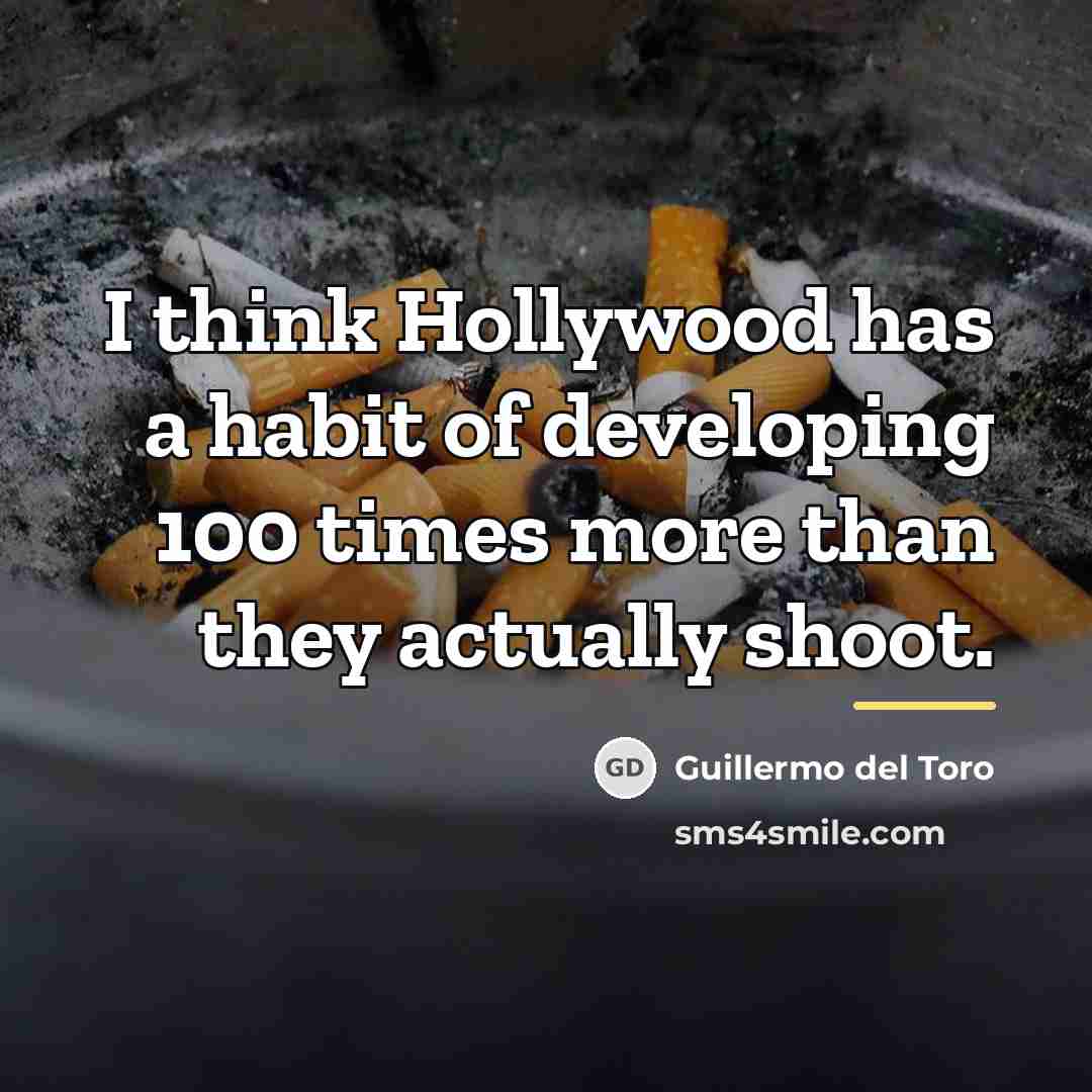 “I think Hollywood has a habit of developing 100 times…” quote by Guillermo del Toro