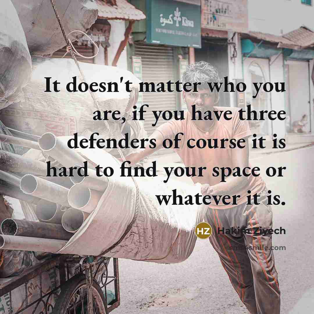 “It doesn't matter who you are, if you have three…” quote by Hakim Ziyech
