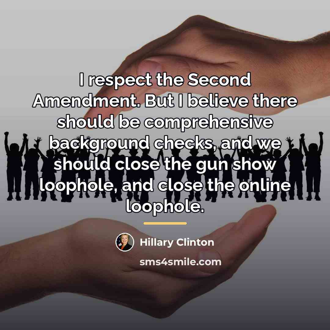 “I respect the Second Amendment. But I believe there should…” quote by Hillary Clinton