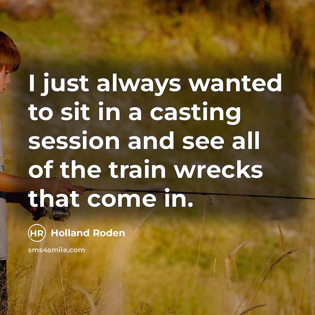 “I just always wanted to sit in a casting session…” quote by Holland Roden