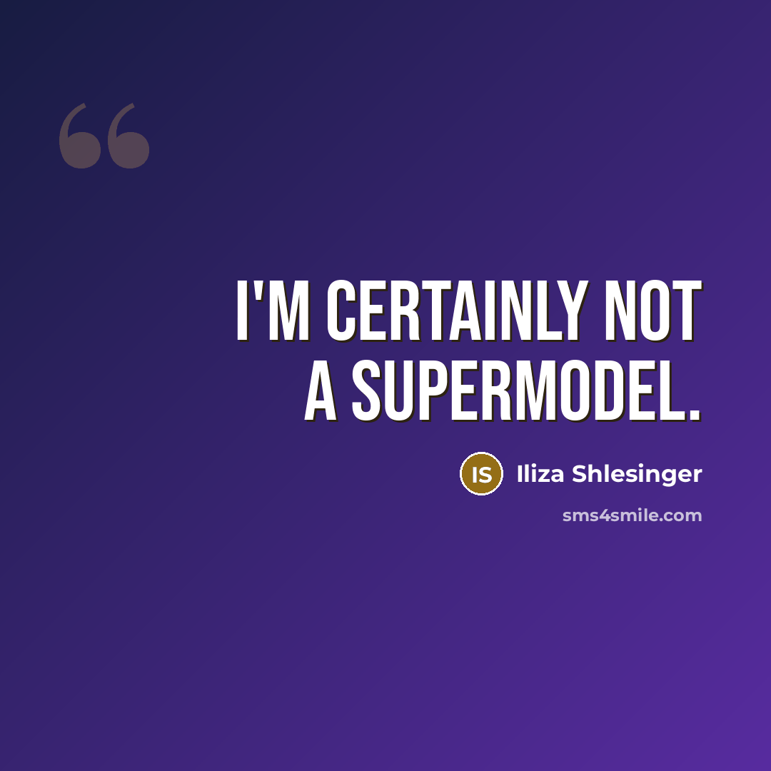 “I'm certainly not a supermodel.” quote by Iliza Shlesinger
