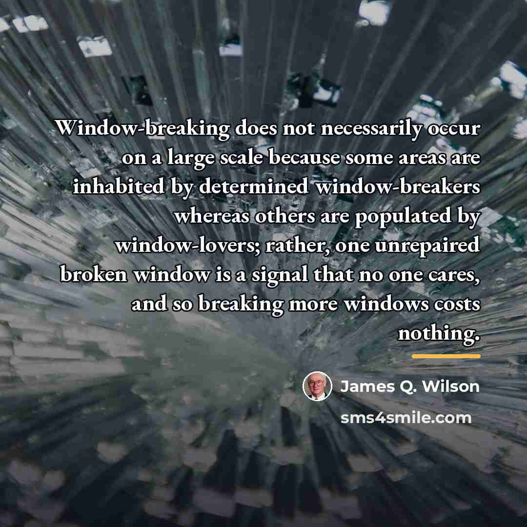 “Window-breaking does not necessarily occur on a large scale because…” quote by James Q. Wilson