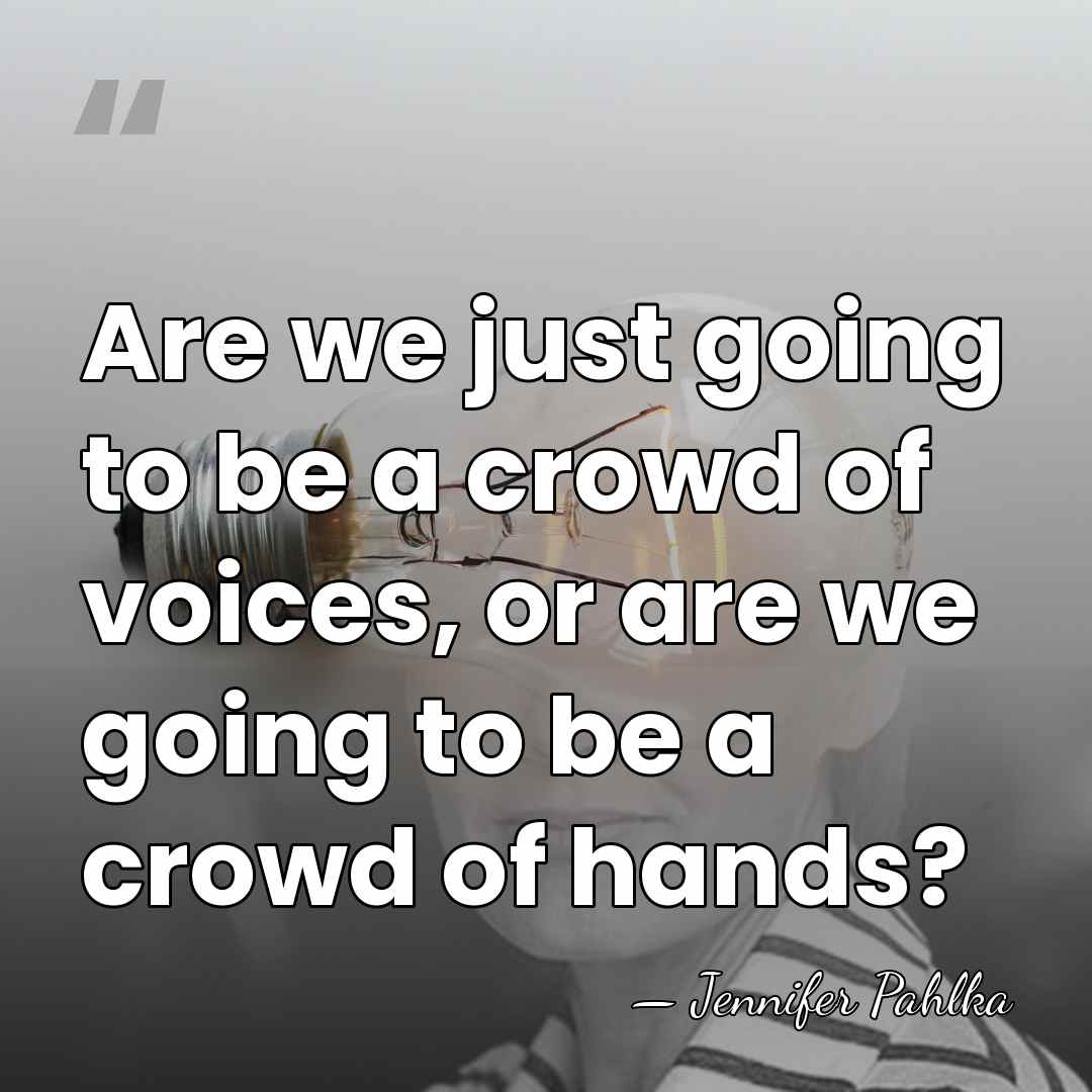 Are we just going to be a crowd of voices, or are&hellip; - Jennifer Pahlka