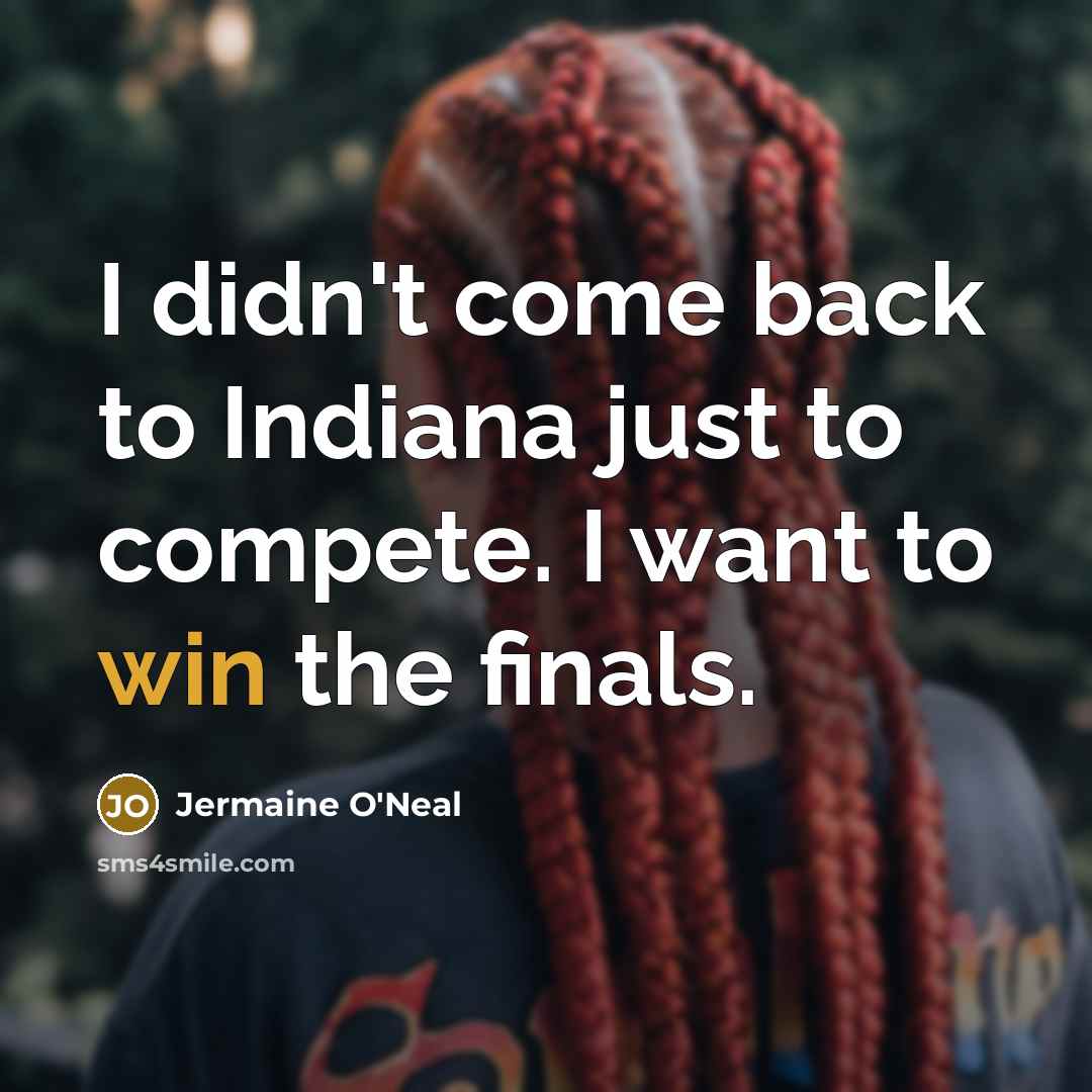 “I didn't come back to Indiana just to compete. I…” quote by Jermaine O'Neal