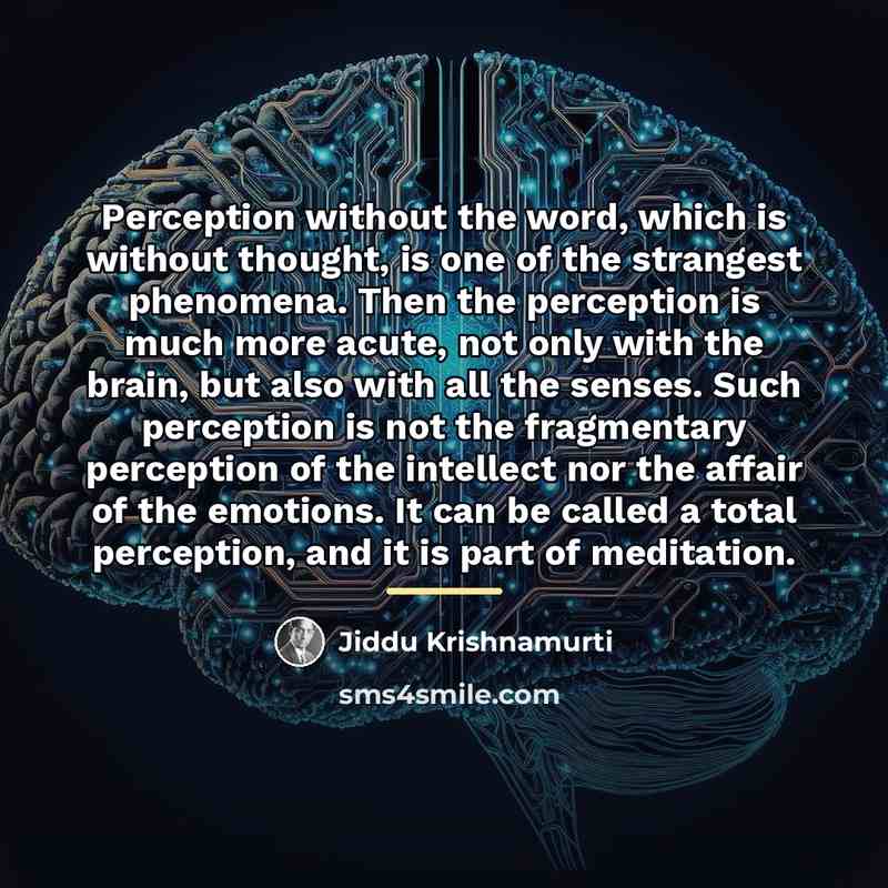 “Perception without the word, which is without thought, is one…” quote by Jiddu Krishnamurti