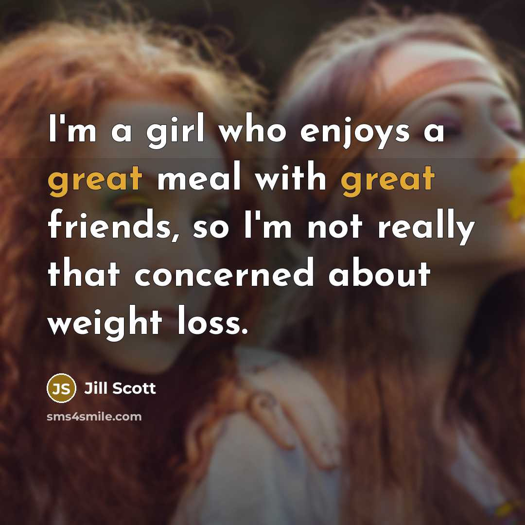 “I'm a girl who enjoys a great meal with great…” quote by Jill Scott