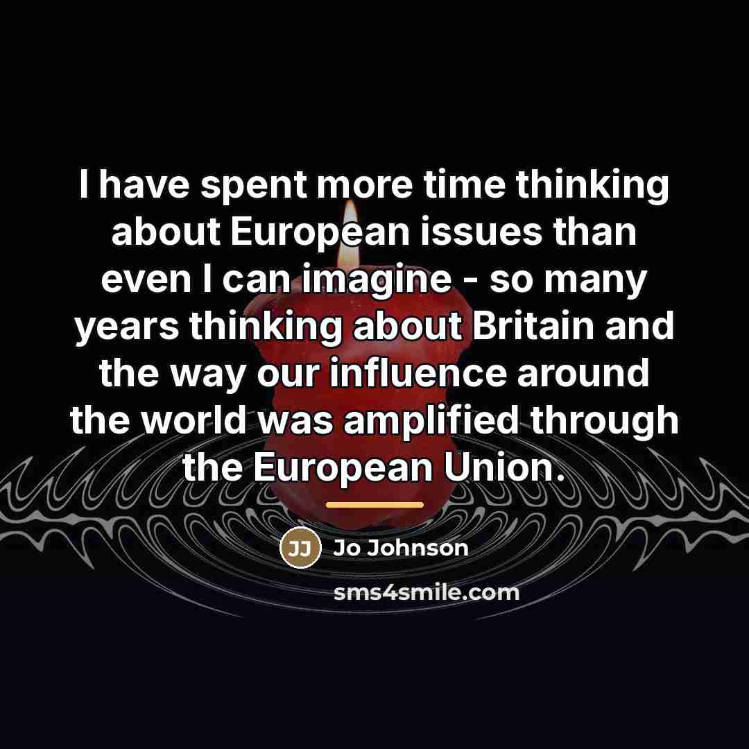 “I have spent more time thinking about European issues than…” quote by Jo Johnson