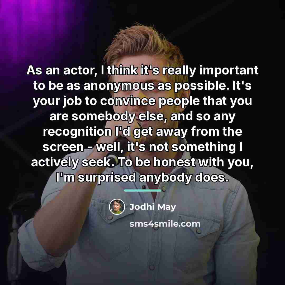 “As an actor, I think it's really important to be…” quote by Jodhi May
