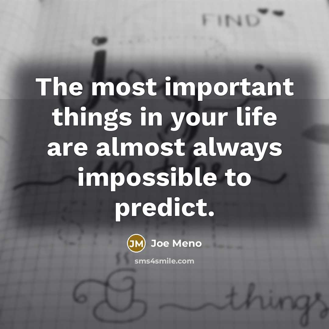 “The most important things in your life are almost always…” quote by Joe Meno