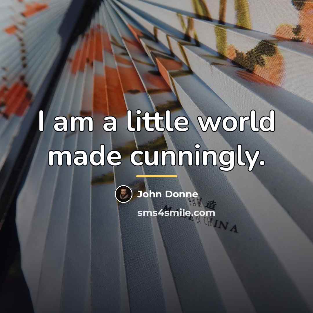 “I am a little world made cunningly.…” quote by John Donne