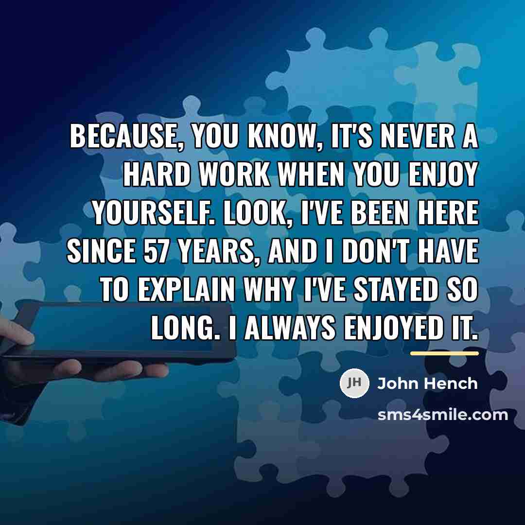 “Because, you know, it's never a hard work when you…” quote by John Hench