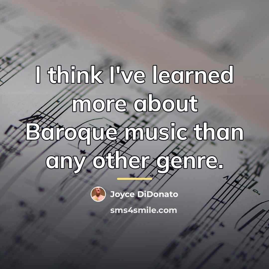 “I think I've learned more about Baroque music than any…” quote by Joyce DiDonato