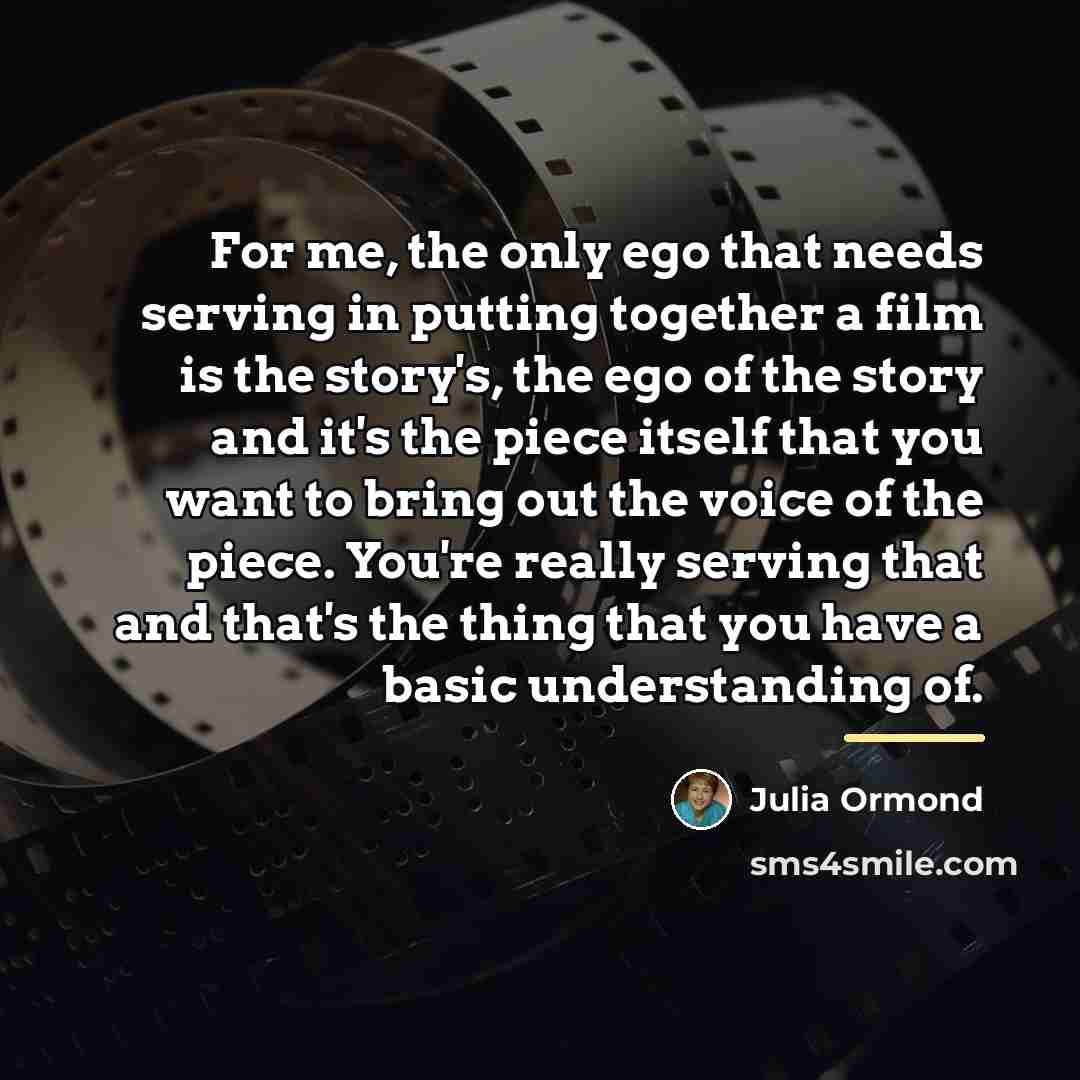 “For me, the only ego that needs serving in putting…” quote by Julia Ormond