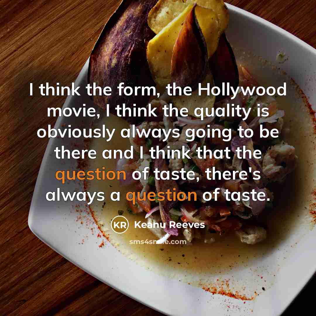 “I think the form, the Hollywood movie, I think the…” quote by Keanu Reeves