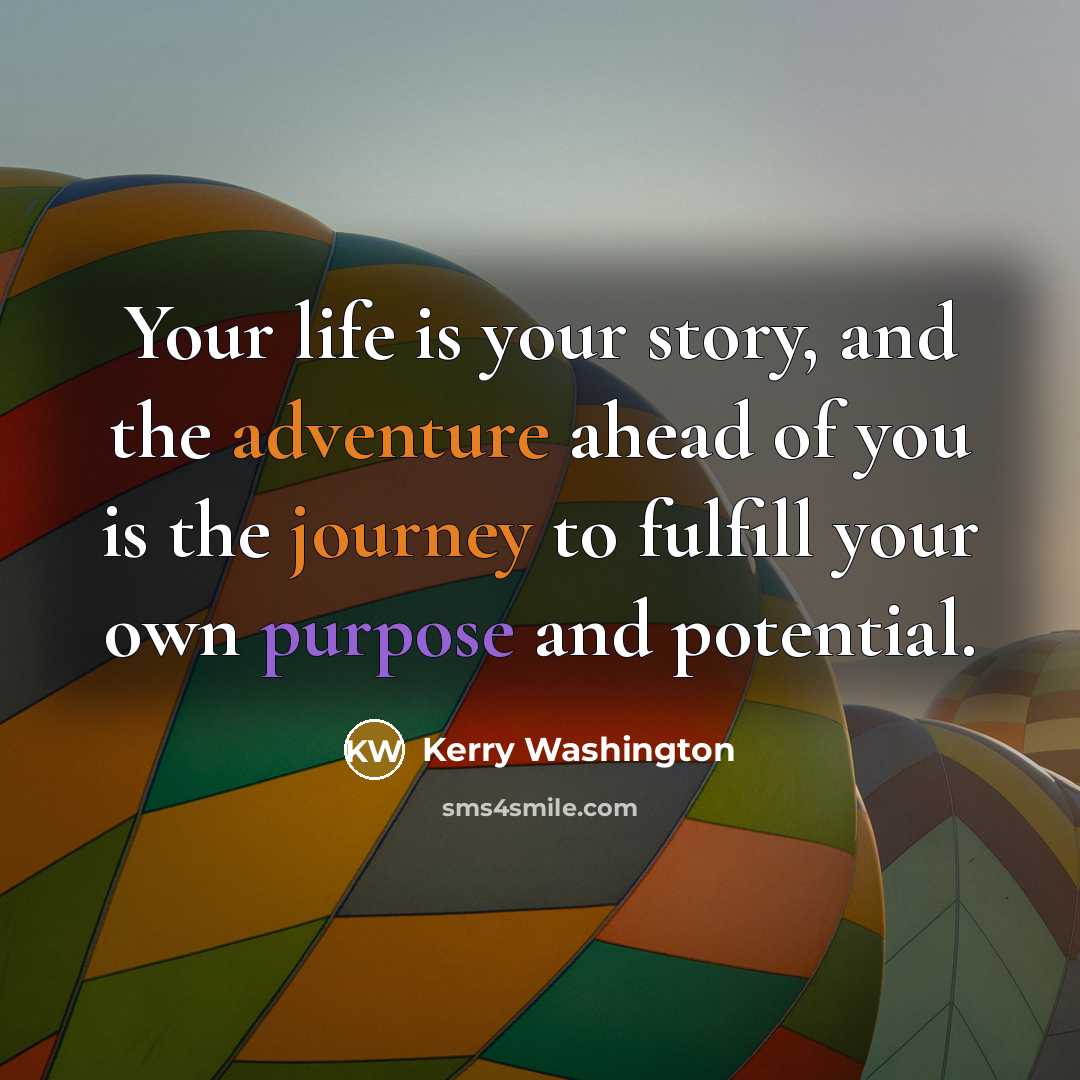 “Your life is your story, and the adventure ahead of…” quote by Kerry Washington