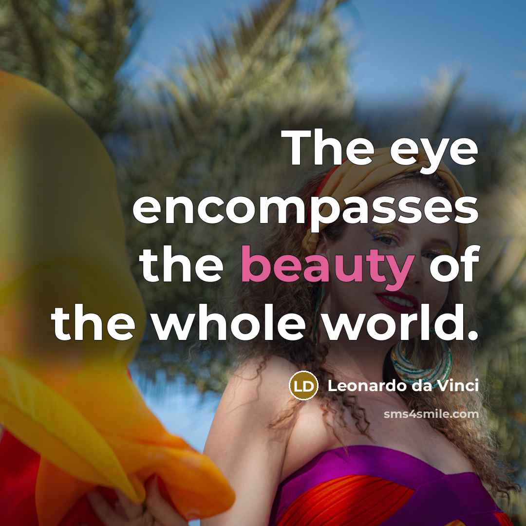 “The eye encompasses the beauty of the whole world.…” quote by Leonardo da Vinci