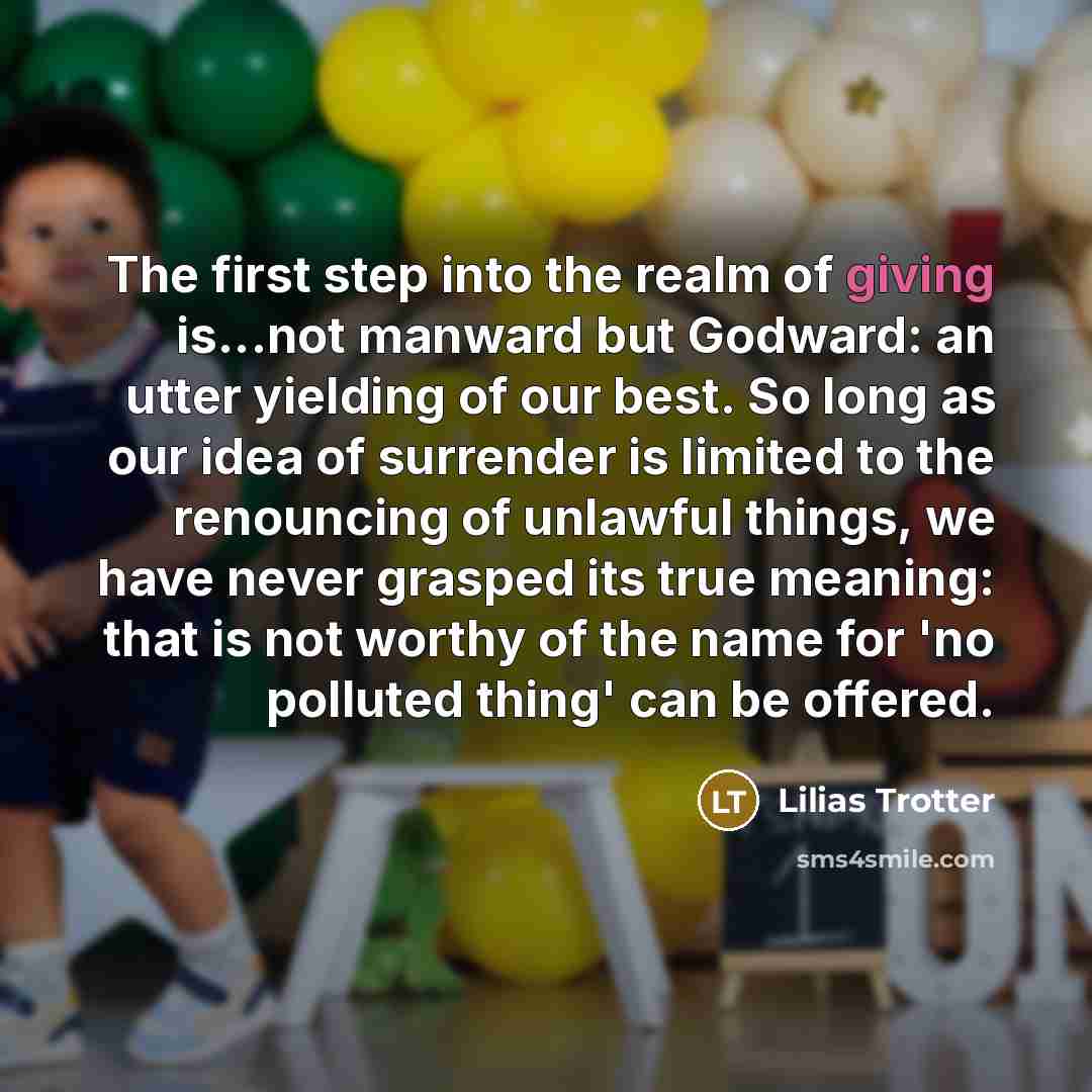 “The first step into the realm of giving is...not manward…” quote by Lilias Trotter
