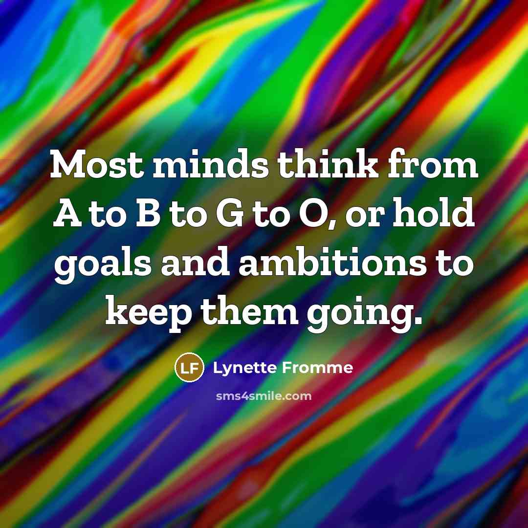 “Most minds think from A to B to G to…” quote by Lynette Fromme