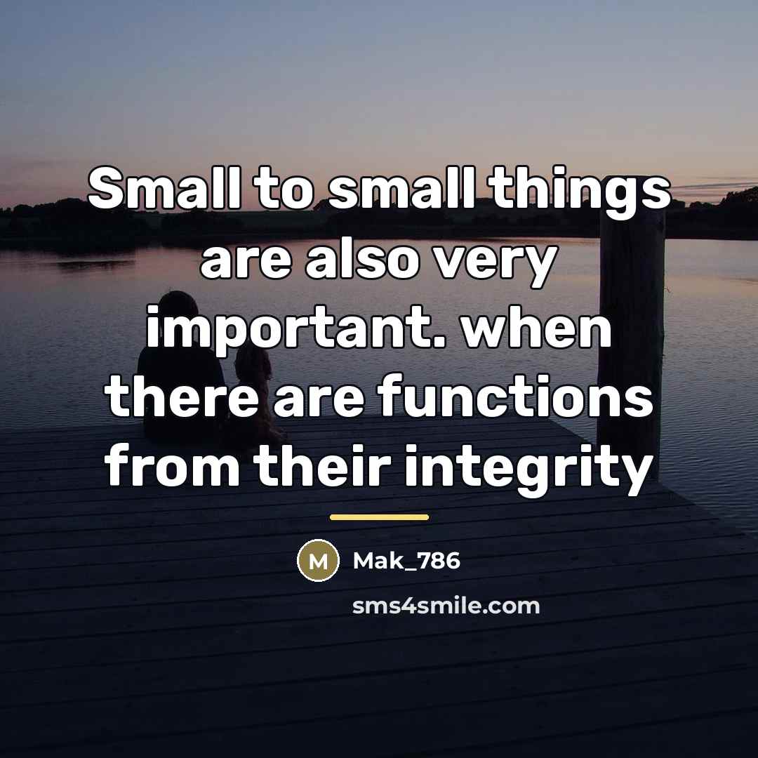 “Small to small things are also very important. when there…” quote by Mak_786