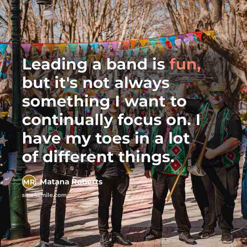 “Leading a band is fun, but it's not always something…” quote by Matana Roberts