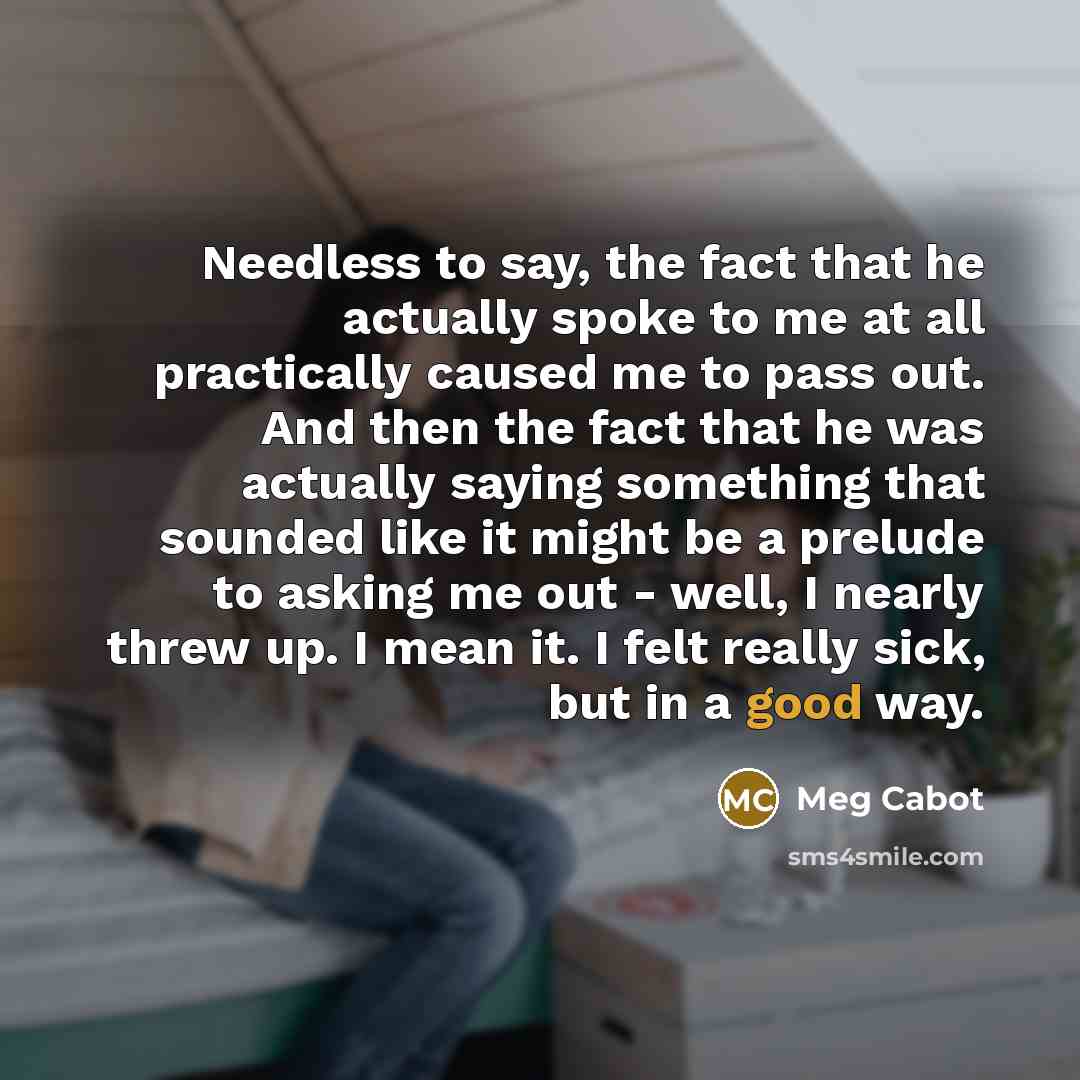 “Needless to say, the fact that he actually spoke to…” quote by Meg Cabot