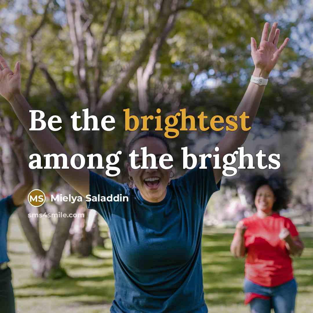 “Be the brightest among the brights” quote by Mielya Saladdin
