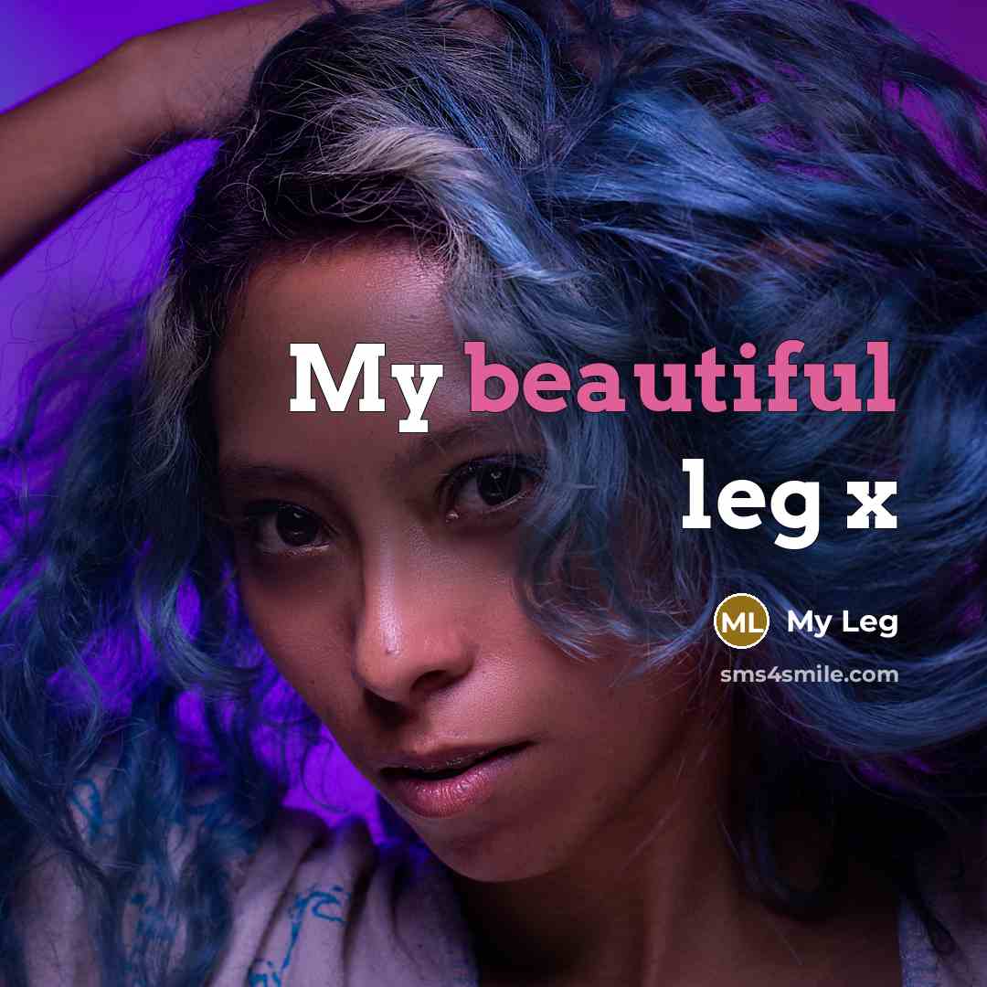 “My beautiful leg x” quote by My Leg